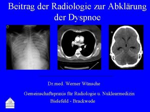 Beitrag der Radiologie zur Abklrung der Dyspnoe Dr
