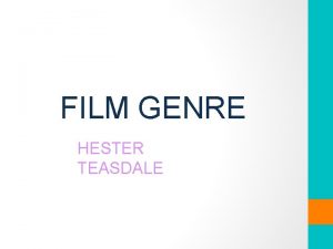 FILM GENRE HESTER TEASDALE GENRE definition Genre is