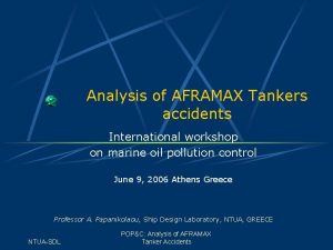 Analysis of AFRAMAX Tankers accidents International workshop on