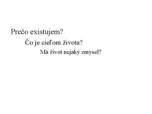 Preo existujem o je cieom ivota M ivot