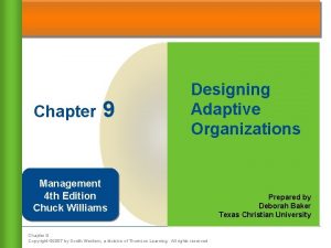 Chapter 9 Designing Adaptive Organizations Management 4 th