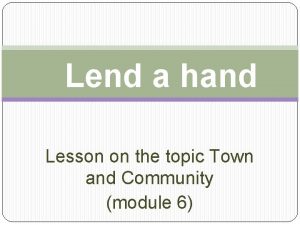 Lend a hand Lesson on the topic Town