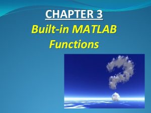 CHAPTER 3 Builtin MATLAB Functions Table 3 1