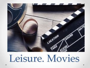 Leisure Movies Movies are an art of our