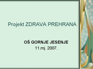 Projekt ZDRAVA PREHRANA O GORNJE JESENJE 11 mj