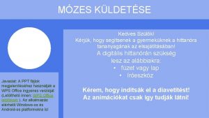 MZES KLDETSE Kedves Szlk Krjk hogy segtsenek a