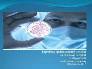 Experiena epidemiologului de spital ca evaluator de spital