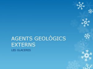 AGENTS GEOLGICS EXTERNS LES GLACERES COM ES FORMA