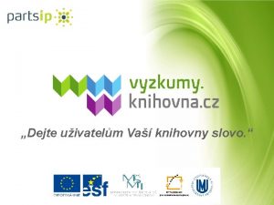 Dejte uivatelm Va knihovny slovo Realizan tm projektu