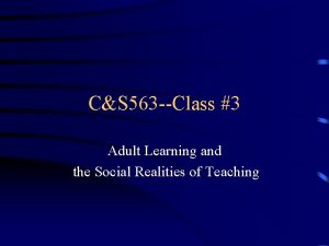 CS 563 Class 3 Adult Learning and the