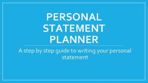 PERSONAL STATEMENT PLANNER A step by step guide