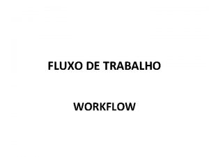 FLUXO DE TRABALHO WORKFLOW 1 Entrar no expresso