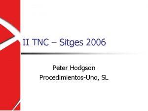 II TNC Sitges 2006 Peter Hodgson ProcedimientosUno SL