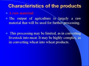 Characteristics of the products A raw material l