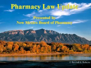 Pharmacy Law Update Presented by New Mexico Board