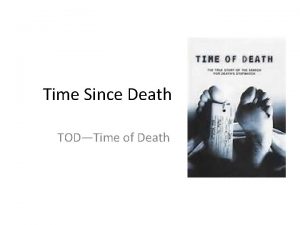 Time Since Death TODTime of Death Forensic science