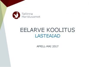 EELARVE KOOLITUS LASTEAIAD APRILLMAI 2017 TEEMAD Eelarve ajakava