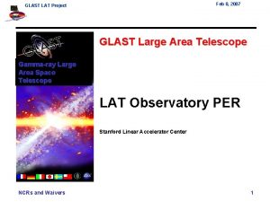 Feb 8 2007 GLAST LAT Project GLAST Large