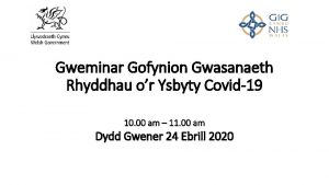 Gweminar Gofynion Gwasanaeth Rhyddhau or Ysbyty Covid19 10