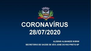 CORONAVRUS 21052020 28072020 ALDENIS ALBANEZE BORIM SECRETRIO DE