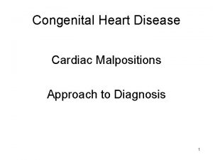 Congenital Heart Disease Cardiac Malpositions Approach to Diagnosis