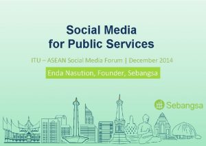 Social Media for Public Services ITU ASEAN Social