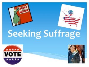 Seeking Suffrage Who is allowed to vote American