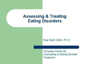 Assessing Treating Eating Disorders Kayj Nash Okine Ph