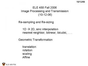 101206 ELE 488 Fall 2006 Image Processing and