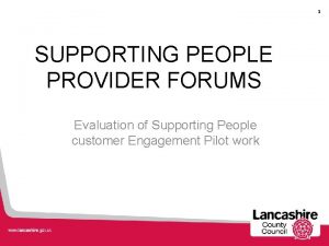 1 SUPPORTING PEOPLE PROVIDER FORUMS Evaluation of Supporting