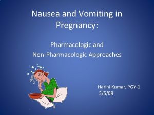 Nausea and Vomiting in Pregnancy Pharmacologic and NonPharmacologic