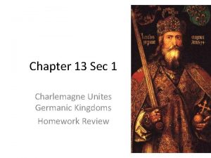 Charlemagne unites germanic kingdoms