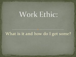 Work Ethic What is it and how do