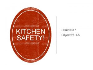 KITCHEN SAFETY Standard 1 Objective 1 5 Accidents