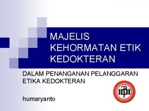 MAJELIS KEHORMATAN ETIK KEDOKTERAN DALAM PENANGANAN PELANGGARAN ETIKA