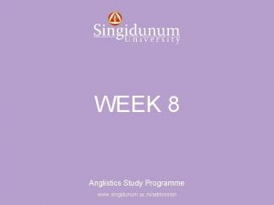 Anglistics Study Programme WEEK 8 Anglistics Study Programme