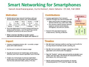 Smart Networking for Smartphones Ganesh Ananthanarayanan Kurtis Heimerl