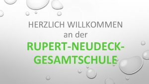 HERZLICH WILLKOMMEN an der RUPERTNEUDECKGESAMTSCHULE RNGOS DAS KONZEPT