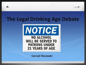The Legal Drinking Age Debate Conrad Olszewski Brief