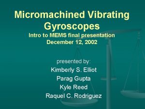 Micromachined Vibrating Gyroscopes Intro to MEMS final presentation