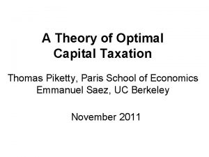 A Theory of Optimal Capital Taxation Thomas Piketty