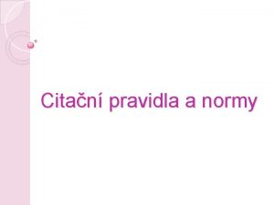 Citan pravidla a normy Bibliografick citace bibliografick citace