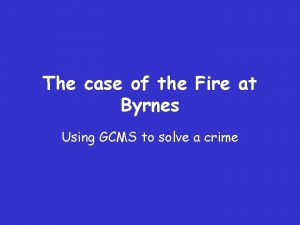 The case of the Fire at Byrnes Using