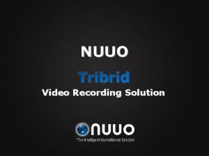 NUUO Tribrid Video Recording Solution NUUO advanced video