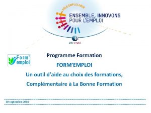 Programme Formation FORMEMPLOI Un outil daide au choix