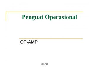 Penguat Operasional OPAMP ASRIFILE Penguat Operasional atau disingkat