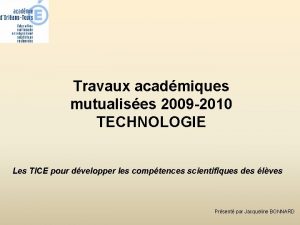 Travaux acadmiques mutualises 2009 2010 TECHNOLOGIE Les TICE