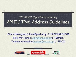 17 th APNIC Open Policy Meeting APNIC IPv