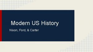 Modern US History Nixon Ford Carter Vocab List