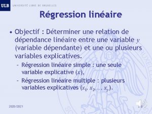 Rgression linaire Objectif Dterminer une relation de dpendance